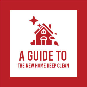 A Guide to the New Home Deep Clean
